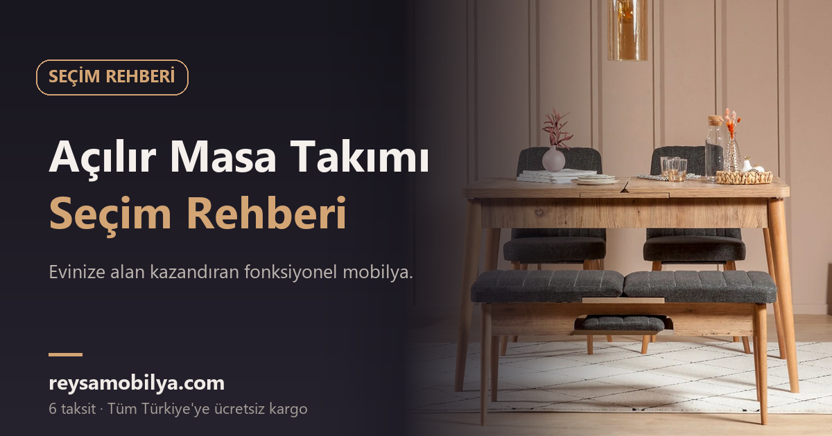 Açılır Masa Takımı Seçim Rehberi - Reysa Mobilya