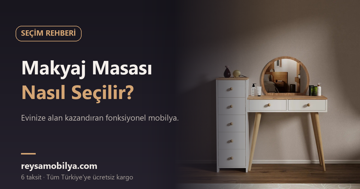 Makyaj Masası Nasıl Seçilir? - Reysa Mobilya